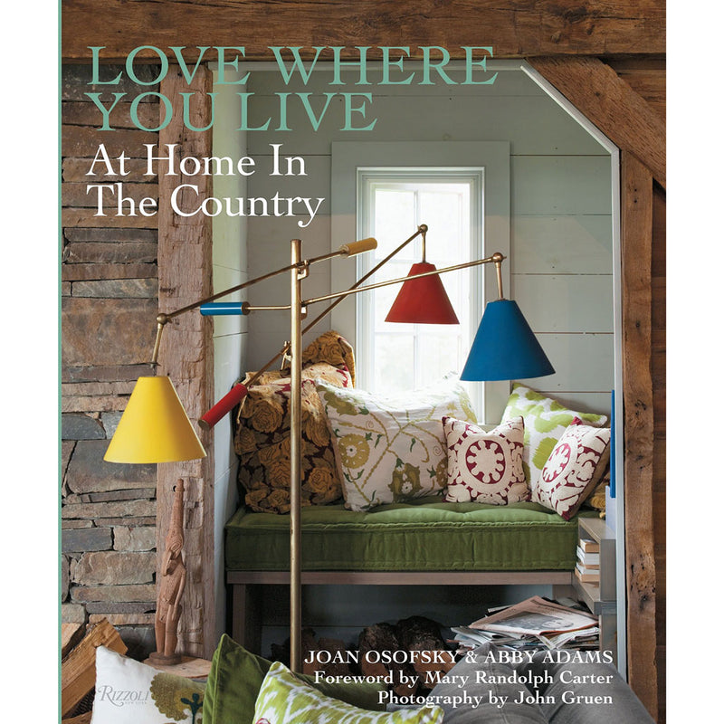 Love Where You Live:  At Home In the Country by Joan Osofsky and Abby Adams