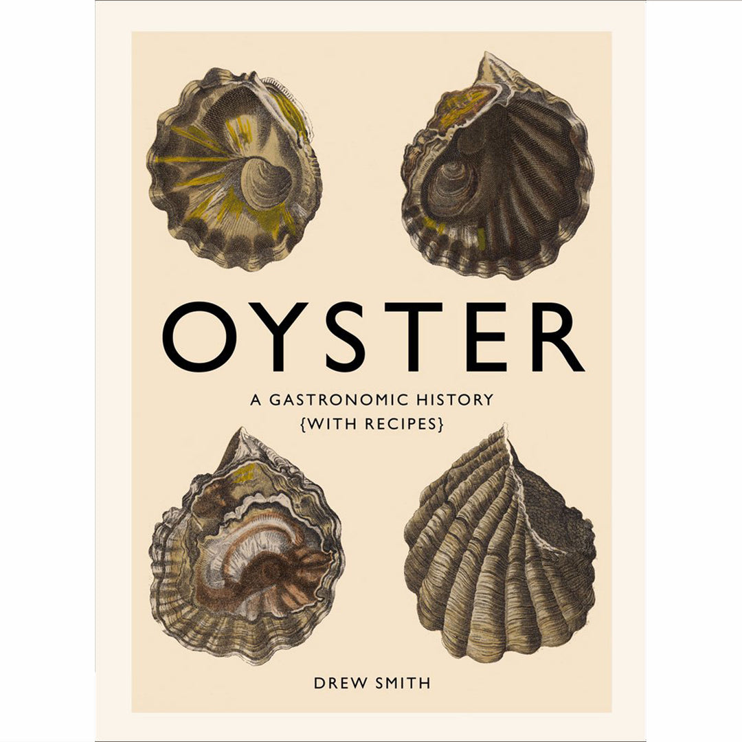 Oyster A Gastronomic History (with recipes)