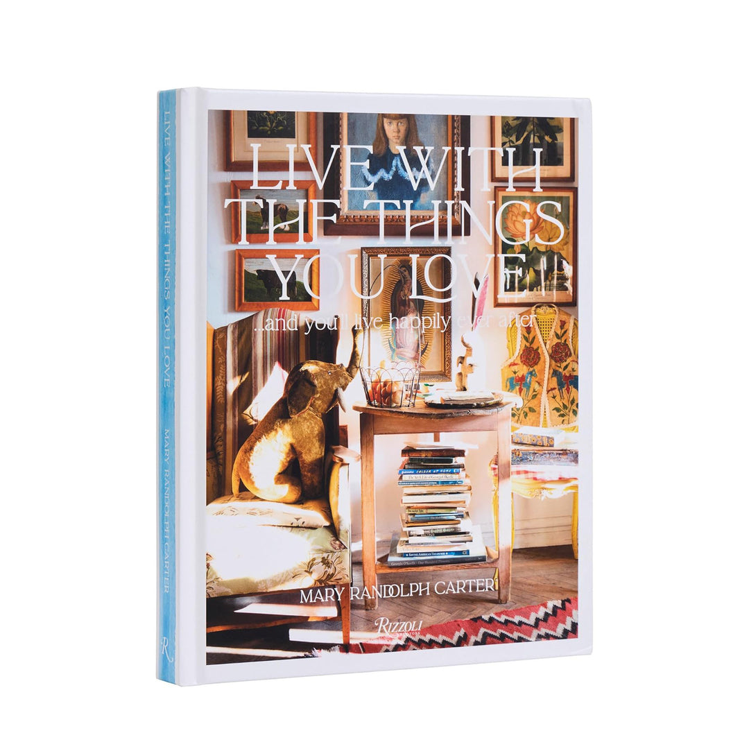 Live with the Things You Love...and you'll live happily ever after by Mary Randolph Carter