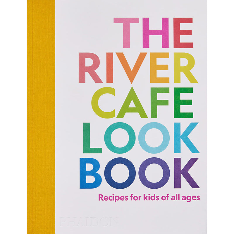 The River Cafe Look Book Recipes for Kids of All Ages
