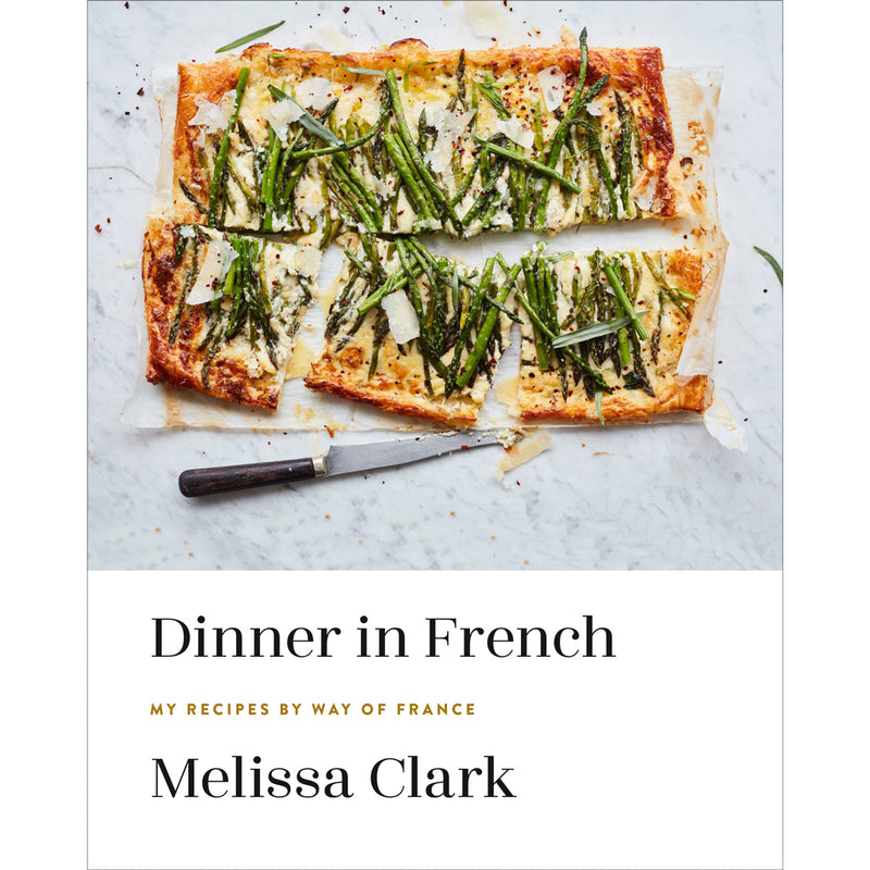 Dinner in French My Recipes By Way of France by Melissa Clark